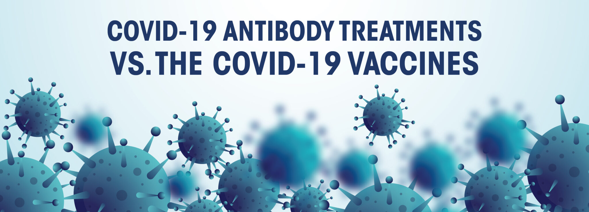 COVID19 Antibody Treatments vs. the COVID19 Vaccines META Medical